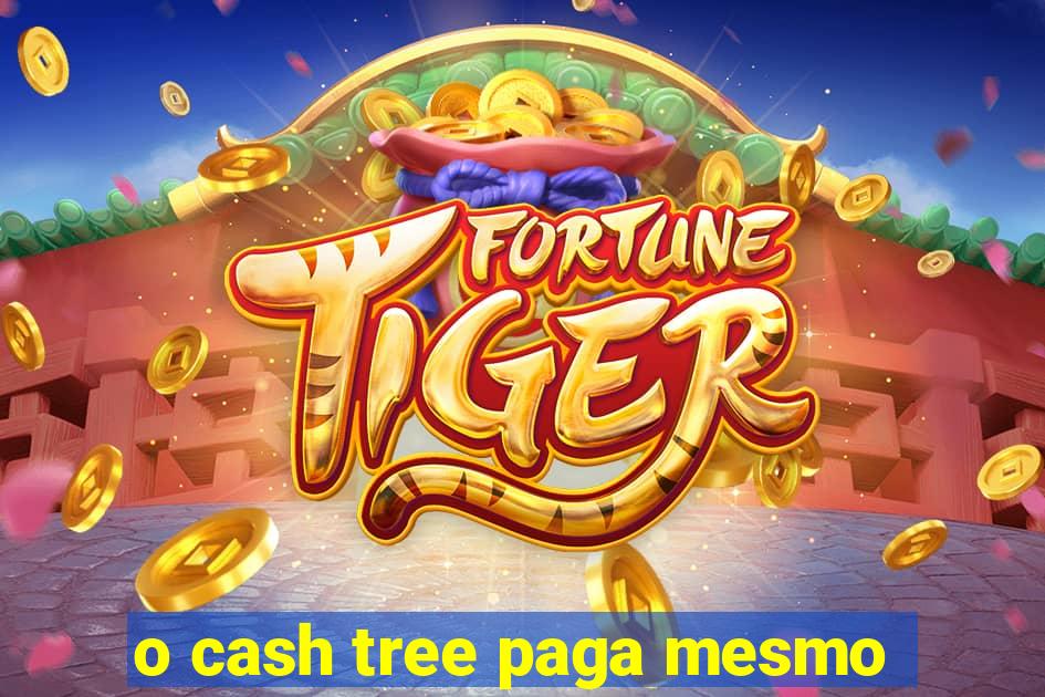 o cash tree paga mesmo